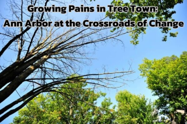 Growing Pains in Tree Town: Ann Arbor at the Crossroads of Change
