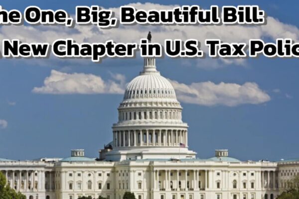 The One, Big, Beautiful Bill: A New Chapter in the U.S. Tax Policy